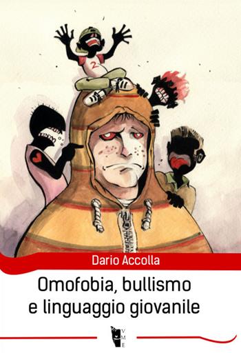 Omofobia, bullismo e linguaggio giovanile - Dario Accolla - Libro Villaggio Maori 2016, La modesta | Libraccio.it