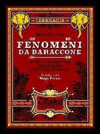 Fenomeni da baraccone. Vite e avventure dei grandi circensi italiani - Marcello Fini - Libro Italica Edizioni 2013 | Libraccio.it
