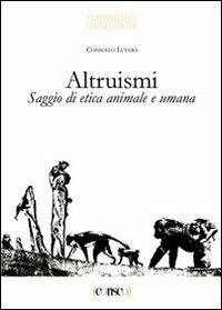 Altruismi. Saggi di etica animale e umana - Consuelo Luverà - Libro CORISCO 2012 | Libraccio.it