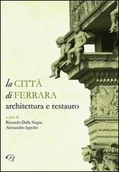 La città di Ferrara. Architettura e restauro