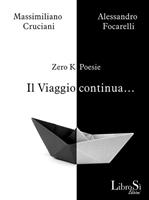 Il viaggio continua... Le poesie di Zero K