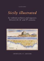 La Sicilia illustrata da vedutisti architetti e incisori tra il XVI e il XIX. Ediz. inglese