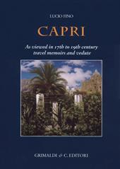 Capri. As viewed in 17th to 19th century travel memoirs and vedute. Ediz. a colori