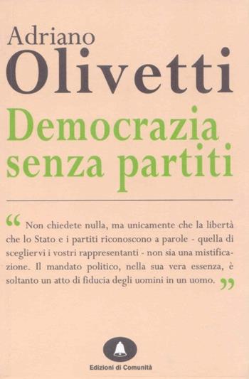 Democrazia senza partiti - Adriano Olivetti - Libro Edizioni di Comunità 2013, Humana Civilitas | Libraccio.it