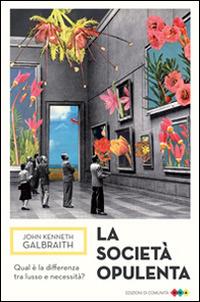 La società opulenta - John Kenneth Galbraith - Libro Edizioni di Comunità 2014, DNA | Libraccio.it