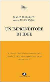 Un imprenditore di idee - Franco Ferrarotti, Giuliana Gemelli - Libro Edizioni di Comunità 2015, Via Jervis | Libraccio.it