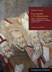 La regola e il monastero. Arte e architettura in Santa Scolastica a Subiaco secoli VI-XV