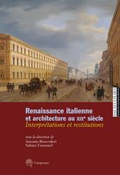 Renaissance italienne et architecture au XIXe siècle. Interprétations et restitutions. Ediz. italiana, francese e inglese