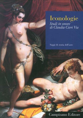 Iconologie. Studi in onore di Claudia Cieri Via  - Libro Campisano Editore 2017, Saggi di storia dell'arte | Libraccio.it