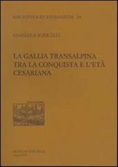 La Gallia transalpina tra la conquista e l'età cesariana