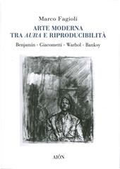 Arte moderna tra aura e riproducibilità. Benjamin. Giacometti. Warhol. Banksy