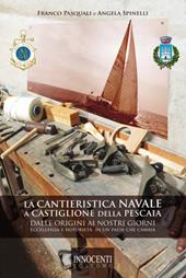 La cantieristica navale a Castiglione della Pescaia dalle origini ai nostri giorni. Eccellenza e notorietà in un paese che cambia