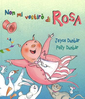 Non mi vestirò di rosa - Joyce Dunbar - Libro Lo Stampatello 2016 | Libraccio.it