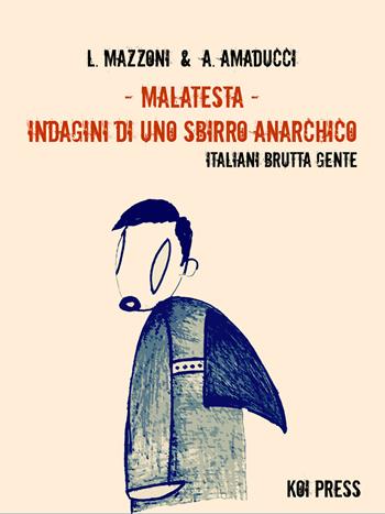 Malatesta. Indagini di uno sbirro anarchico. Vol. 6: Italiani brutta gente. - Lorenzo Mazzoni - Libro Koi Press 2014 | Libraccio.it