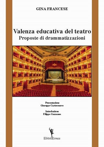 Valenza educativa del teatro. Proposte di drammatizzazioni - Gina Francese - Libro EditricErmes 2022, Storiografia | Libraccio.it