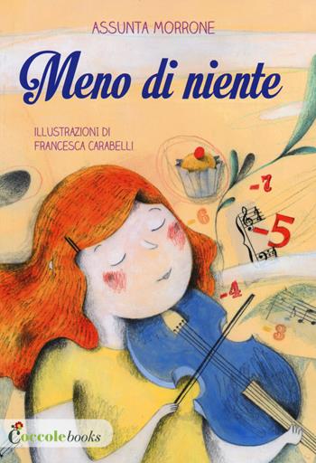 Meno di niente. Ediz. illustrata - Assunta Morrone - Libro Coccole Books 2014 | Libraccio.it
