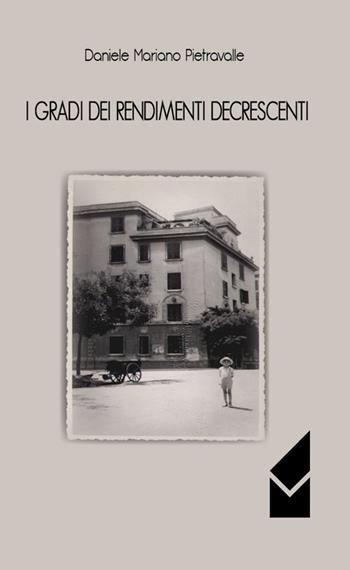 I gradi dei rendimenti decrescenti - Daniele Mariano Pietravalle - Libro Altromondo (Quartesolo) 2015, Iride | Libraccio.it