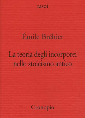 La teoria degli incorporei nello stoicismo antico e «La nozione di problema in filosofia» - Émile Bréhier - Libro Cronopio 2020, Rasoi | Libraccio.it