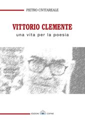 Vittorio Clemente. Una vita per la poesia