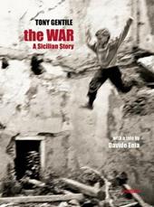 The war. A sicilian story. Ediz. italiana e inglese