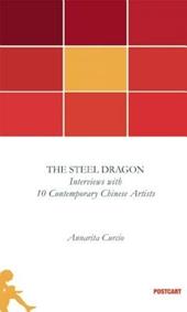 The steel dragon. Interviews with ten contemporary chinese artists