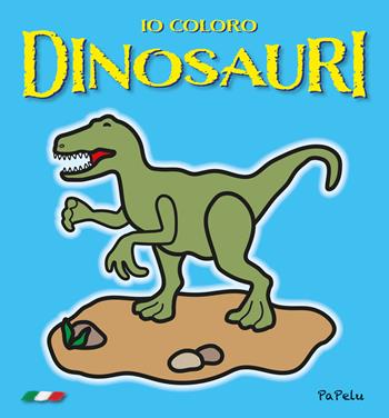 Io coloro. Dinosauri 3.0. Ediz. illustrata - Eugenia Grigolato, Luca Grigolato - Libro Papelu 2023, Io coloro | Libraccio.it