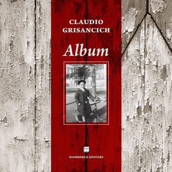 Album - Claudio Grisancich - Libro Hammerle Editori in Trieste 2013 | Libraccio.it