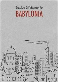 Babylonia - Davide Di Vitantonio - Libro Edikit 2013 | Libraccio.it