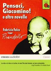 Pensaci, Giacomino! e altre novelle lette da Fabrizio Falco letto da Fabrizio Falco. Audiolibro. CD Audio formato MP3