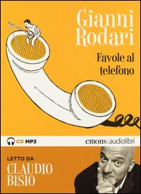 Favole al telefono lette da Claudio Bisio. Audiolibro. CD Audio formato MP3. Ediz. integrale - Gianni Rodari - Libro Emons Edizioni 2014, Ragazzi | Libraccio.it