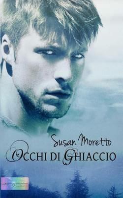 Occhi di ghiaccio - Susan Moretto - Libro Triskell Edizioni 2015 | Libraccio.it
