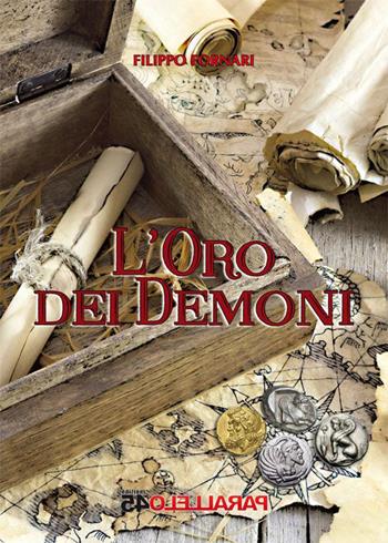 L' oro dei demoni - Filippo Fornari - Libro Parallelo45 Edizioni 2015, Terzo grado | Libraccio.it