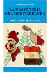 La massoneria nel Meditteraneo. Egitto, Tunisia e Malta