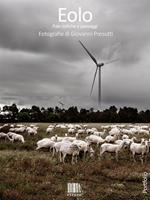   Eolo. Pale eoliche e paesaggi. Ediz. illustrata