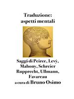   Traduzione: aspetti mentali. Saggi di Peirce, Levy, Mahony, Schreier Rupprecht, Ullmann, Favareau