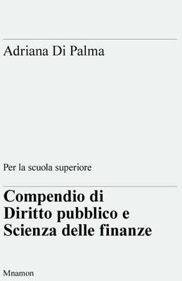 Compendio di diritto pubblico e scienza delle finanze - Adriana Di Palma - Libro Mnamon 2014 | Libraccio.it