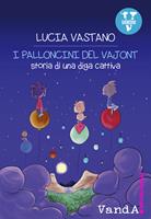 I palloncini del Vajont. Storia di una diga cattiva