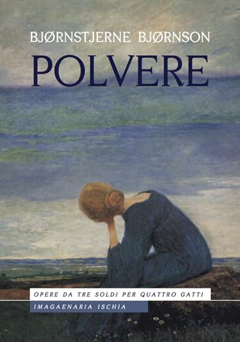 Polvere - Bjørnstjerne Bjørnson - Libro Imagaenaria 2014, Opere da tre soldi per quattro gatti | Libraccio.it