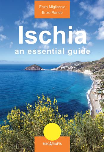 Ischia. An essential guide - Enzo Migliaccio, Enzo Rando - Libro Imagaenaria 2018 | Libraccio.it