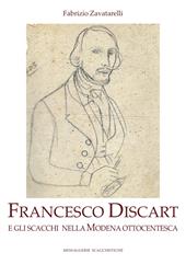 Francesco Discart e gli scacchi nella Modena ottocentesca. Ediz. illustrata