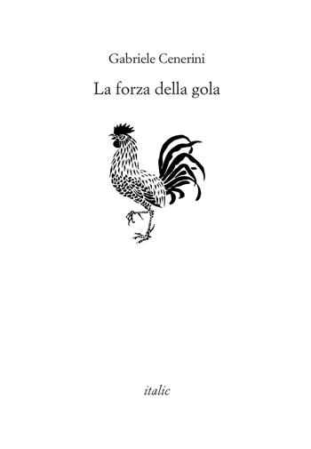 La forza della gola - Gabriele Cenerini - Libro Italic 2015, Rive | Libraccio.it