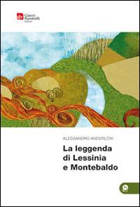 La leggenda di Lessinia e Montebaldo - Alessandro Anderloni - Libro Editrice La Grafica 2013 | Libraccio.it