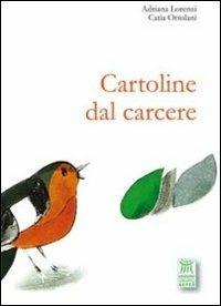 Cartoline dal carcere - Adriana Lorenzi, Catia Ortolani - Libro Edizioni Gruppo AEPER 2013, Piccole parole | Libraccio.it