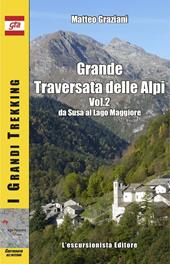 Grande traversata delle Alpi. Vol. 2: Da Susa al Lago Maggiore