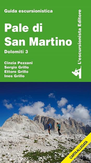 Pale di San Martino. Dolomiti 3. Con cartina 1:50000 - Sergio Grillo, Cinzia Pezzani, Ettore Grillo - Libro L'Escursionista 2021 | Libraccio.it