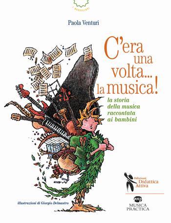 C'era una volta... la musica! La storia della musica raccontata ai bambini - Paola Venturi - Libro Didattica Attiva 2014, I narrolibri | Libraccio.it