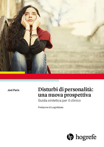 Disturbi di personalità: una nuova prospettiva. Guida sintetica per il clinico - Joel Paris - Libro Hogrefe 2018 | Libraccio.it
