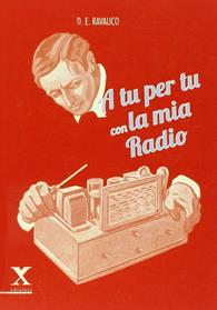 A tu per tu con la mia radio - Domenico E. Ravalico - Libro Xedizioni 2013 | Libraccio.it