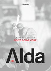 Cento donne come Alda. Dalle foto di Enzo Eric Toccaceli. Ediz. illustrata