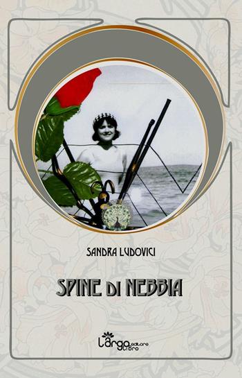 Spine di nebbia - Sandra Ludovici - Libro L'Argolibro 2016 | Libraccio.it